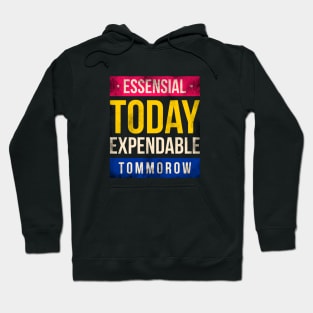 Essensial today expendable tommorow Hoodie